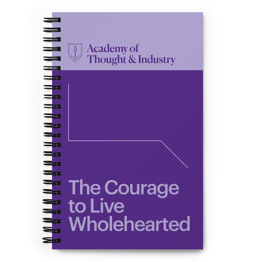 The Courage to Live Wholehearted Spiral notebook
